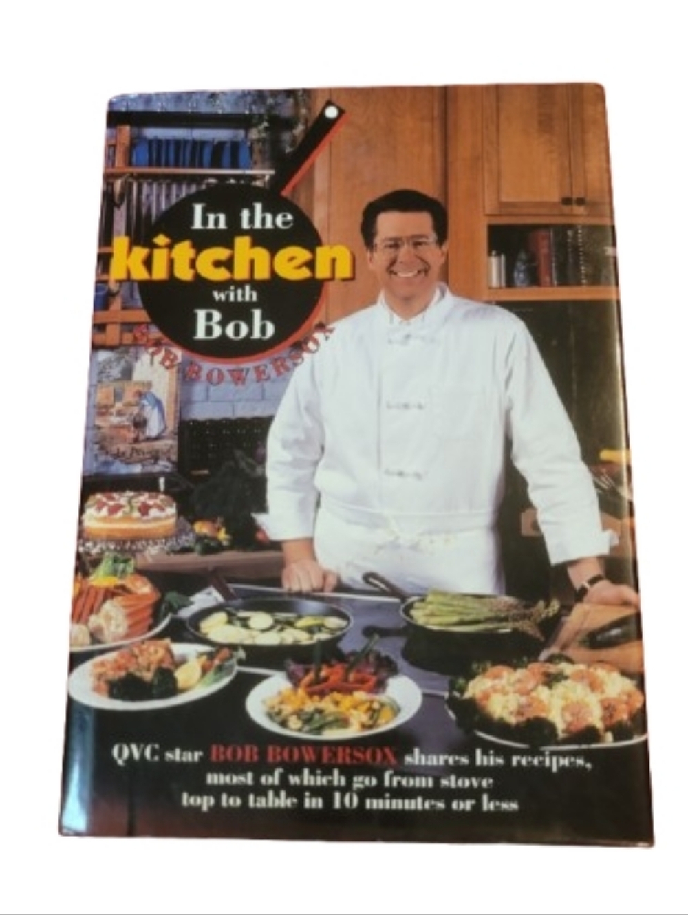 In the Kitchen with Bob Bob Bowersox QVC Cookbook Recipes Cooking Book